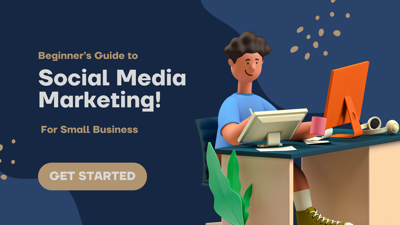 Beginner’s Guide to Social Media Marketing for Small Business Beginner’s Guide to Social Media Marketing for Small Business