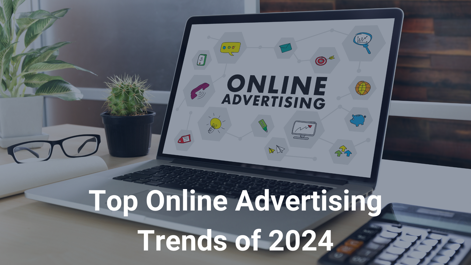 Top Online Advertising Trends of 2024