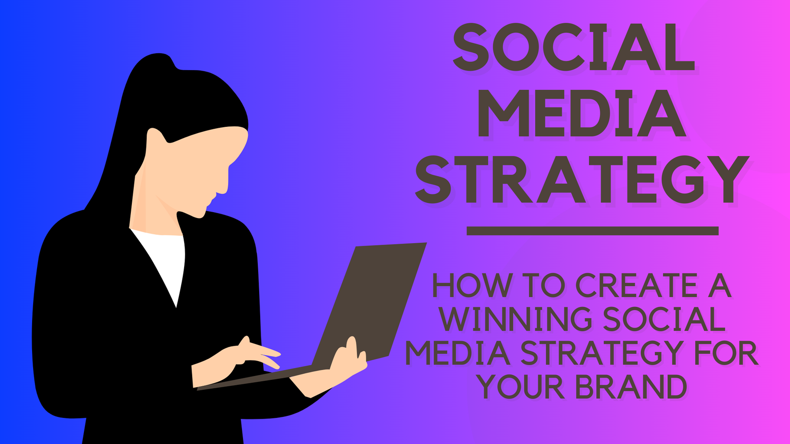 How to Create a Winning Social Media Strategy for Your Brand