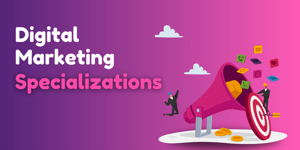 Digital Marketing Specializations: SEO, PPC, Content Marketing & More