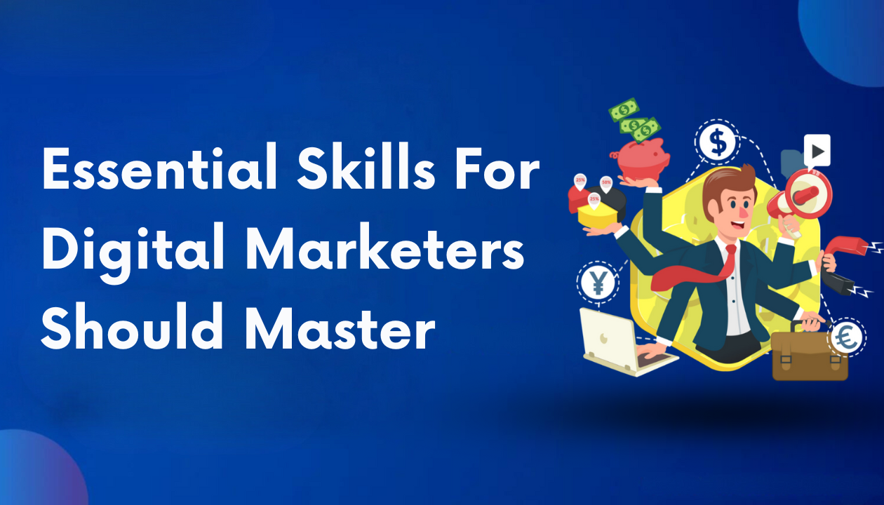 Essential Skills For Digital Marketers Should Master