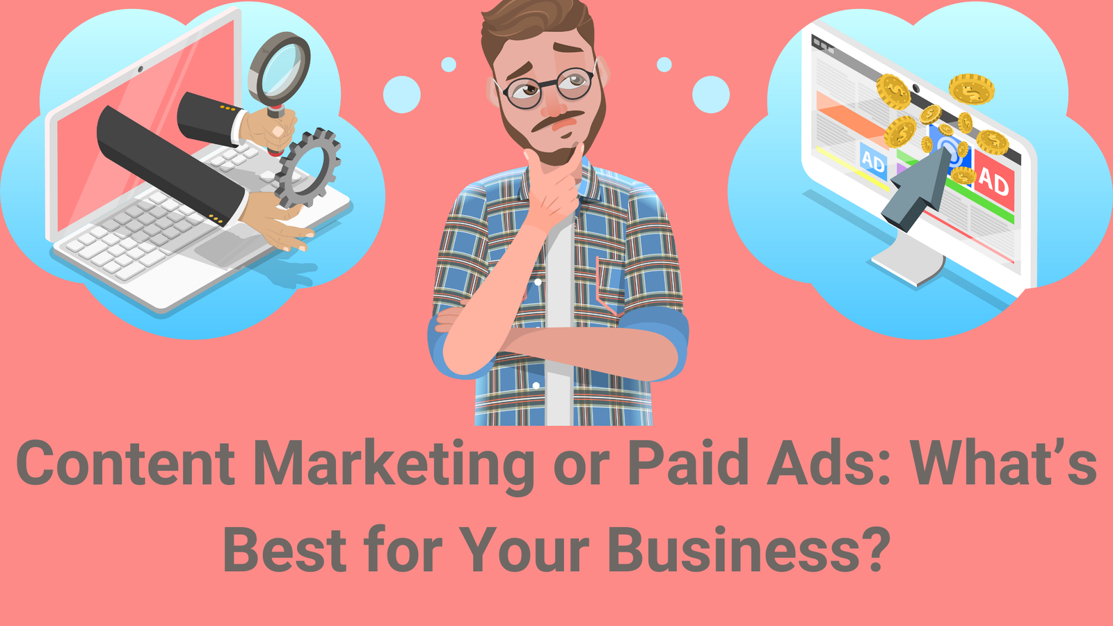 Content Marketing or Paid Ads: What’s Best for Your Business?