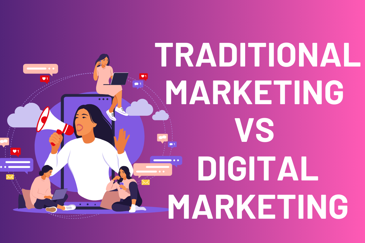 Traditional Marketing vs. Digital Marketing: A Comprehensive Comparison