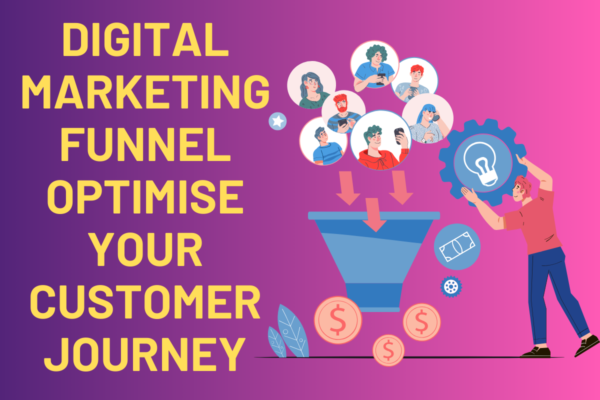 Digital Marketing Funnel: Optimise Your Customer Journey